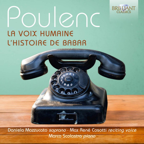 MAZZUCATO, DANIELA / MAX RENE COSOTTI / MARCO SCOLASTRA - POULENC - LA VOIX HUMAIN / L'HISTOIRE DE BABARMAZZUCATO, DANIELA - MAX RENE COSOTTI - MARCO SCOLASTRA - POULENC - LA VOIX HUMAIN - L HISTOIRE DE BABAR.jpg